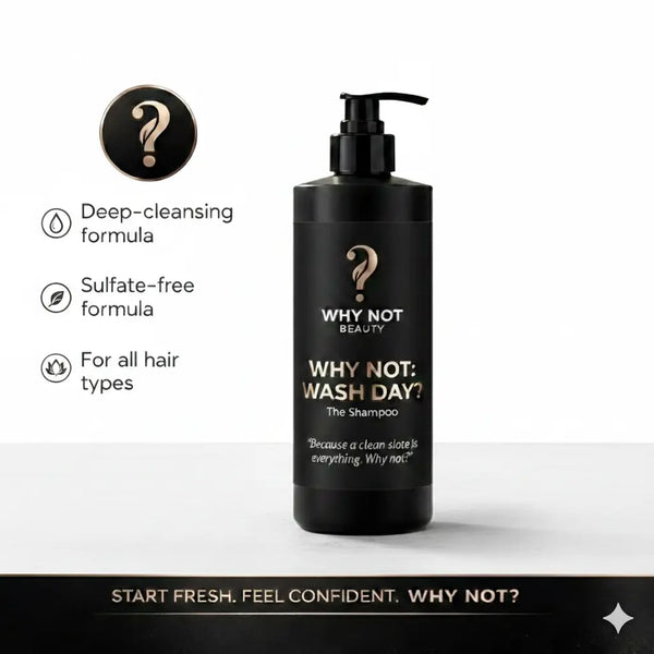 WHY NOT: WASH DAY? — The Shampoo